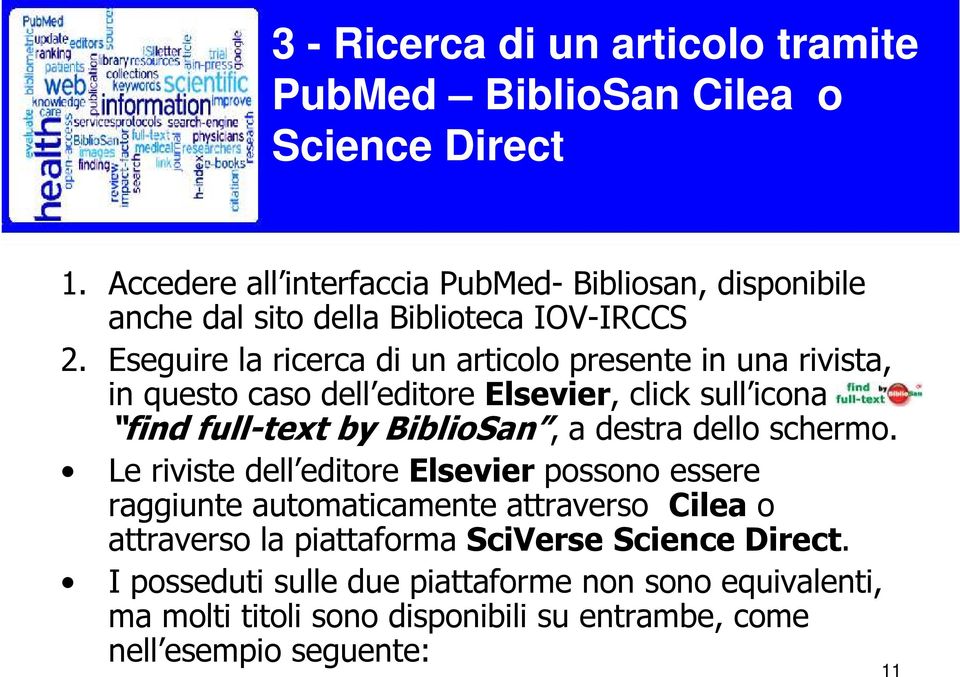 Eseguire la ricerca di un articolo presente in una rivista, in questo caso dell editore Elsevier, click sull icona find full-text by BiblioSan, a destra