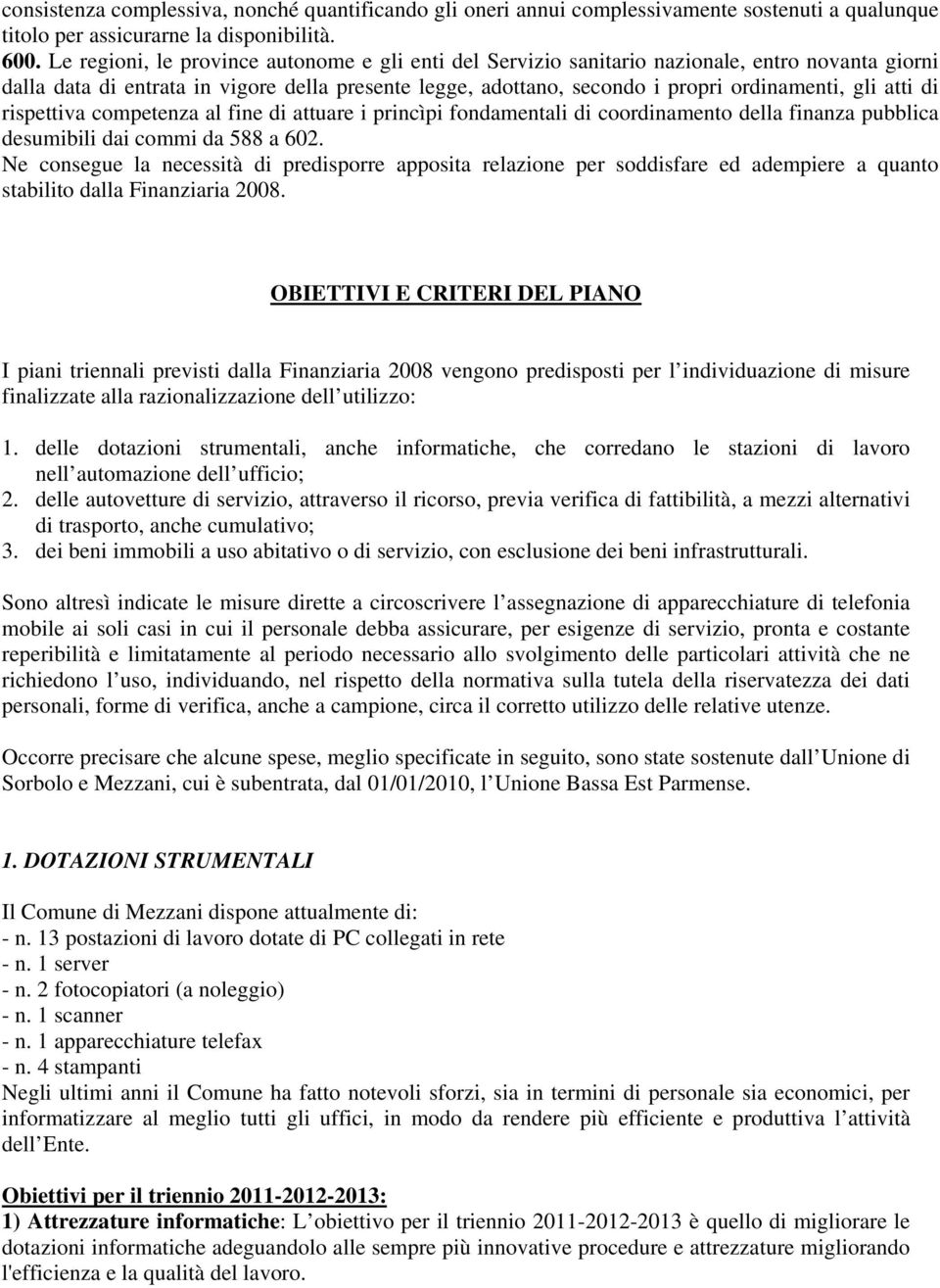 atti di rispettiva competenza al fine di attuare i princìpi fondamentali di coordinamento della finanza pubblica desumibili dai commi da 588 a 602.