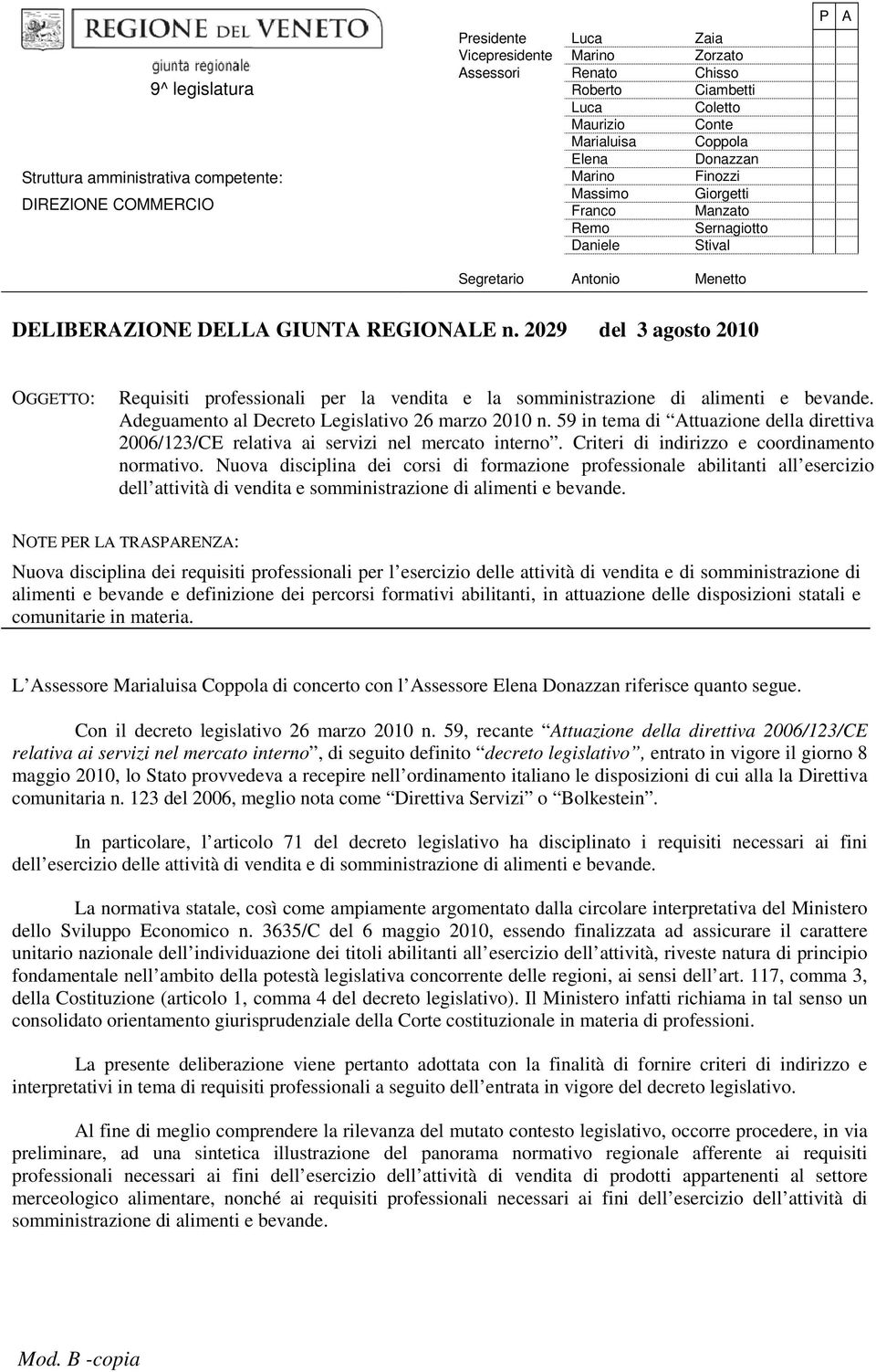 2029 del 3 agosto 2010 OGGETTO: Requisiti professionali per la vendita e la somministrazione di alimenti e bevande. Adeguamento al Decreto Legislativo 26 marzo 2010 n.