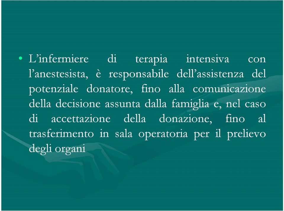 decisione assunta dalla famiglia e, nel caso di accettazione della