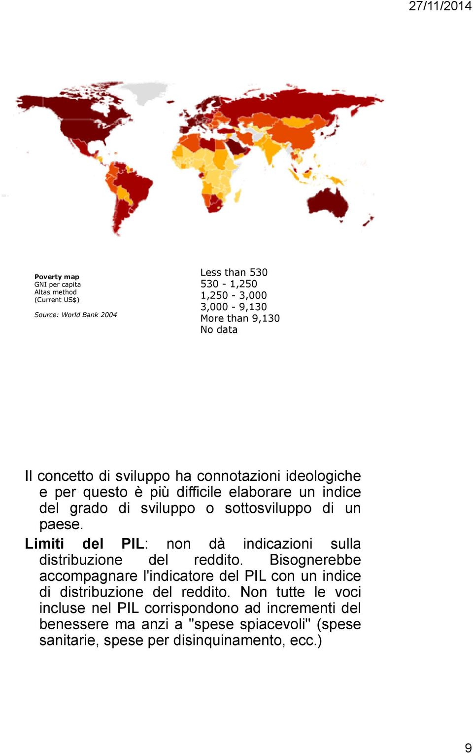 Limiti del PIL: non dà indicazioni sulla distribuzione del reddito.