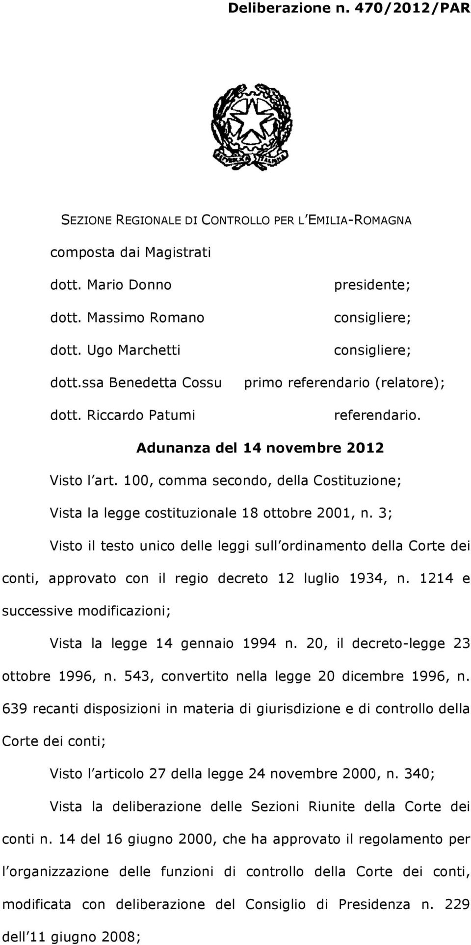 100, comma secondo, della Costituzione; Vista la legge costituzionale 18 ottobre 2001, n.