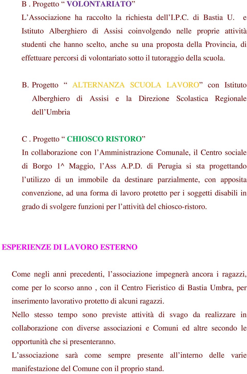 scuola. B. Progetto ALTERNANZA SCUOLA LAVORO con Istituto Alberghiero di Assisi e la Direzione Scolastica Regionale dell Umbria C.