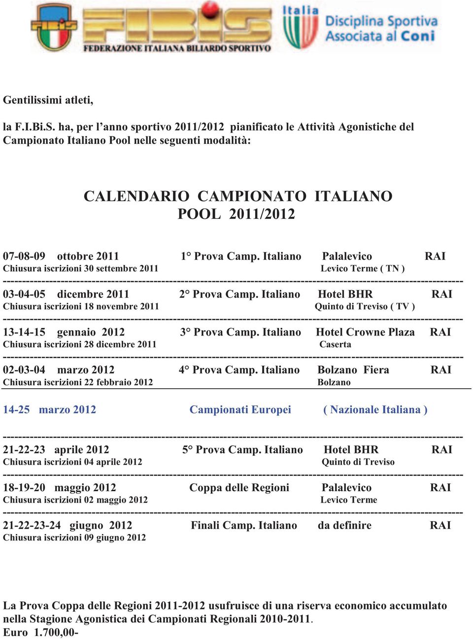 Camp. Italiano Palalevico RAI Chiusura iscrizioni 30 settembre 2011 Levico Terme ( TN )