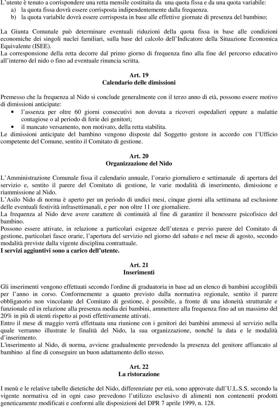 condizioni economiche dei singoli nuclei familiari, sulla base del calcolo dell Indicatore della Situazione Economica Equivalente (ISEE).