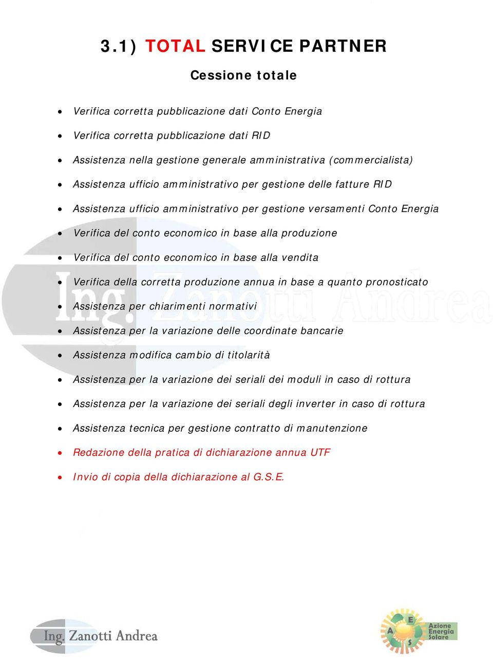 produzione annua in base a quanto pronosticato Assistenza tecnica per gestione contratto di