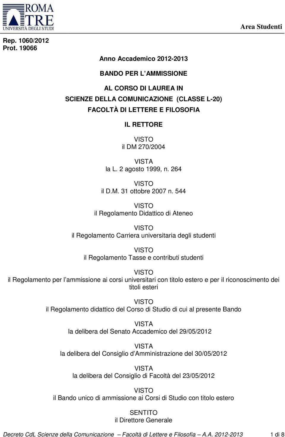 2 agosto 1999, n. 264 il D.M. 31 ottobre 2007 n.