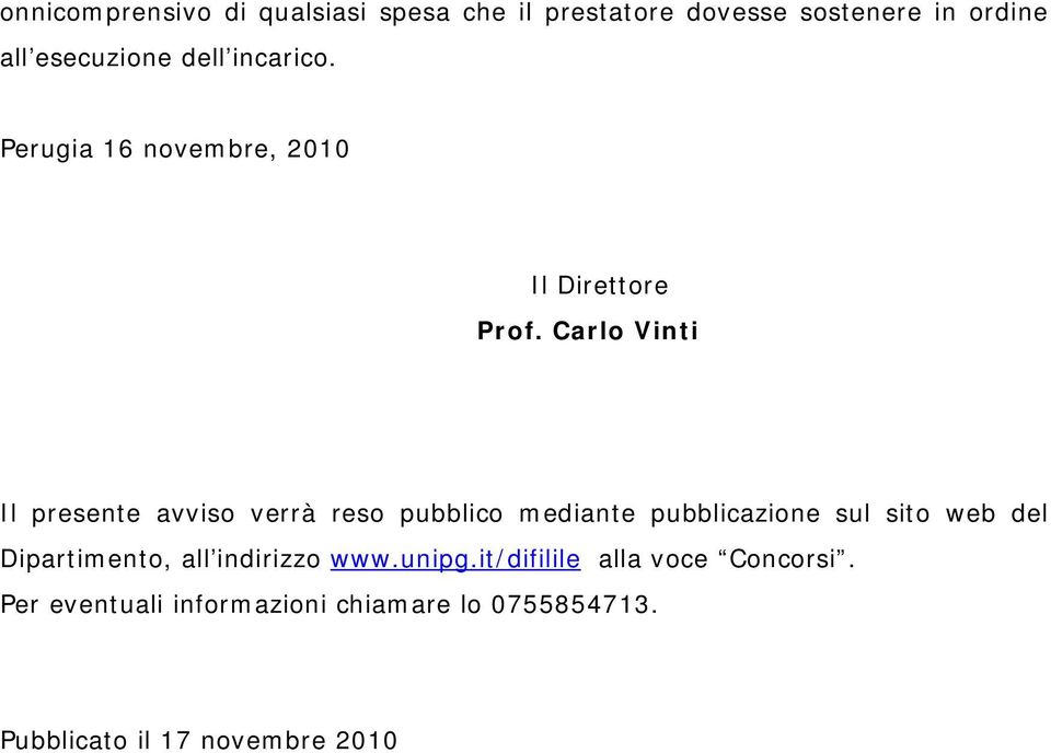 Carlo Vinti Il presente avviso verrà reso pubblico mediante pubblicazione sul sito web del