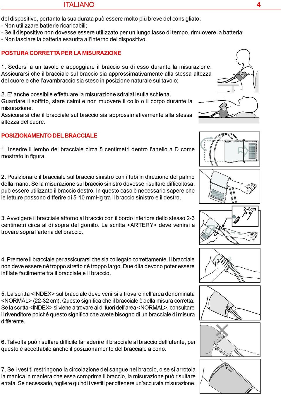 Sedersi a un tavolo e appoggiare il braccio su di esso durante la misurazione.