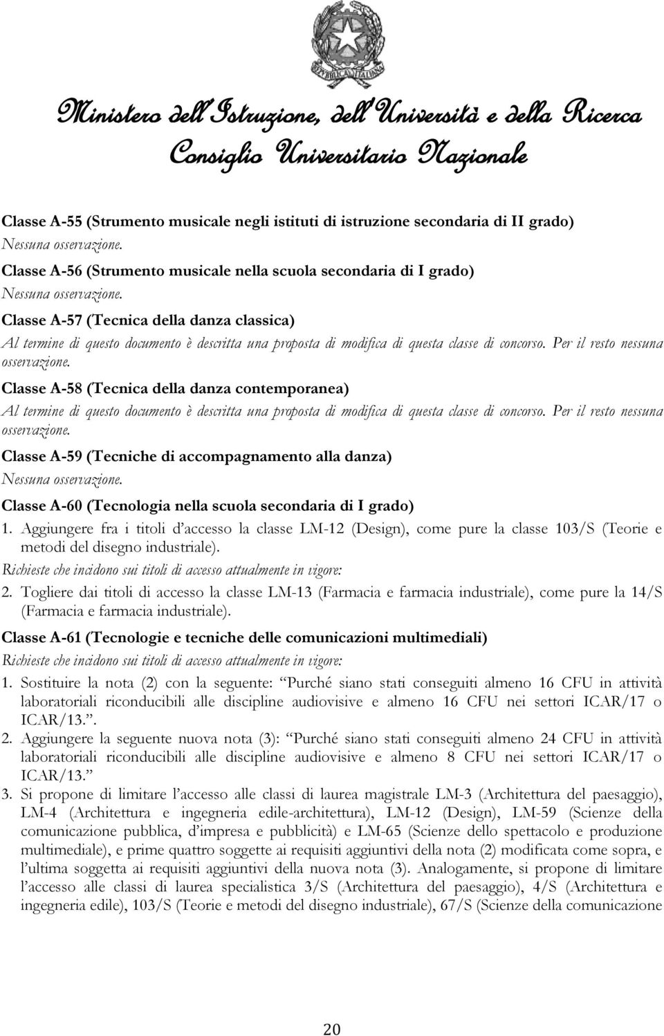 Classe A-58 (Tecnica della danza contemporanea) Al  Classe A-59 (Tecniche di accompagnamento alla danza) Classe A-60 (Tecnologia nella scuola secondaria di I grado) 1.