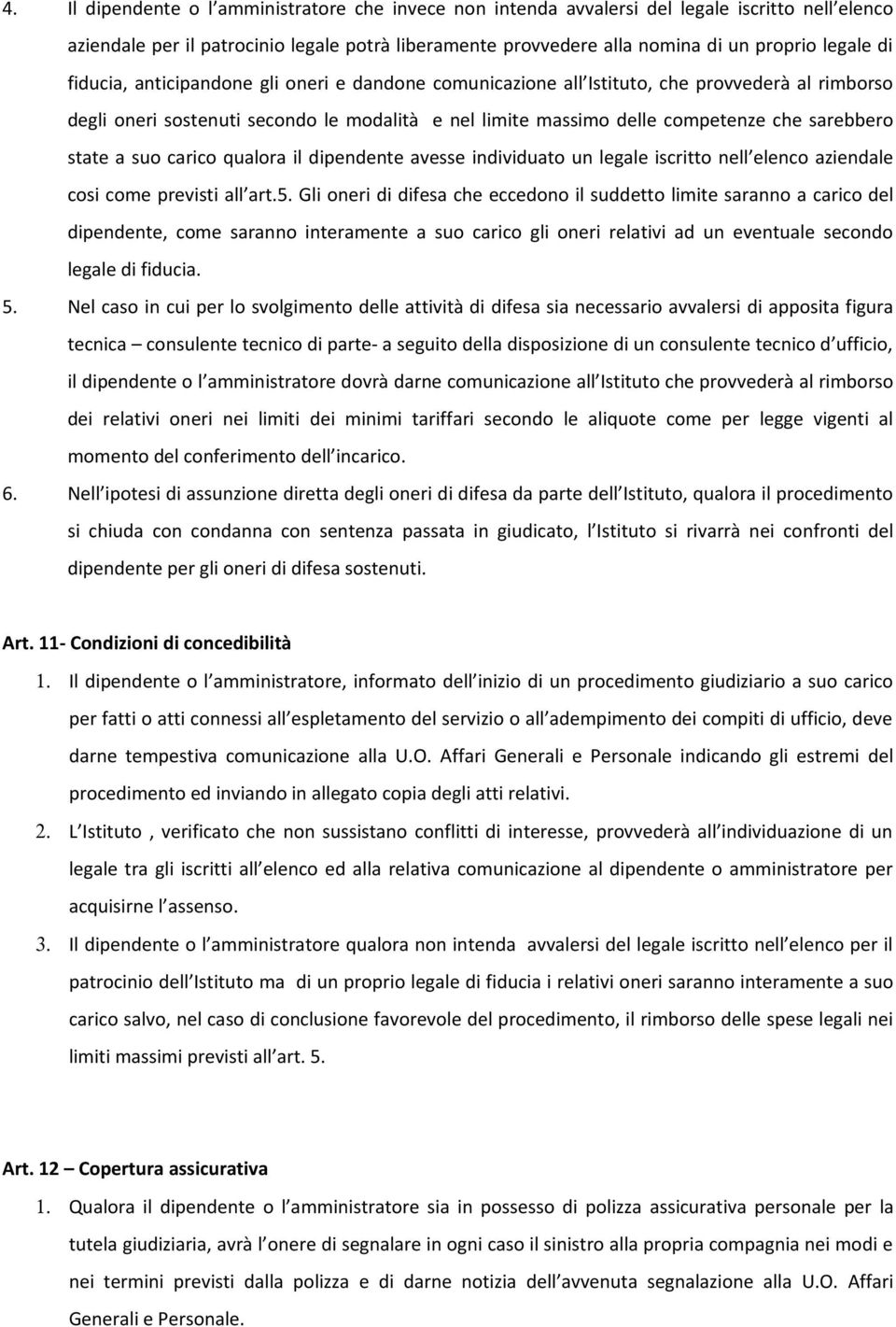 state a suo carico qualora il dipendente avesse individuato un legale iscritto nell elenco aziendale cosi come previsti all art.5.