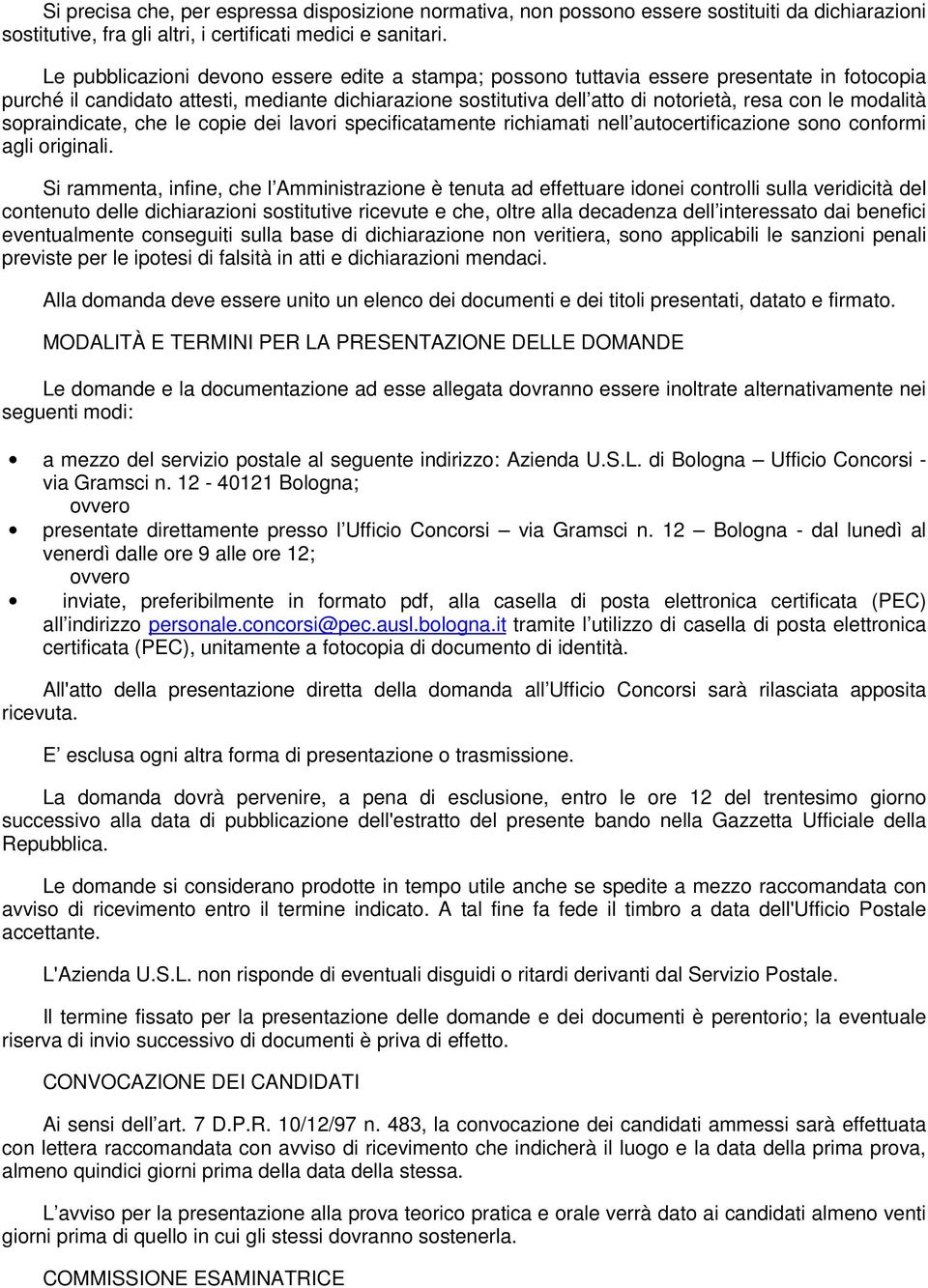 modalità sopraindicate, che le copie dei lavori specificatamente richiamati nell autocertificazione sono conformi agli originali.