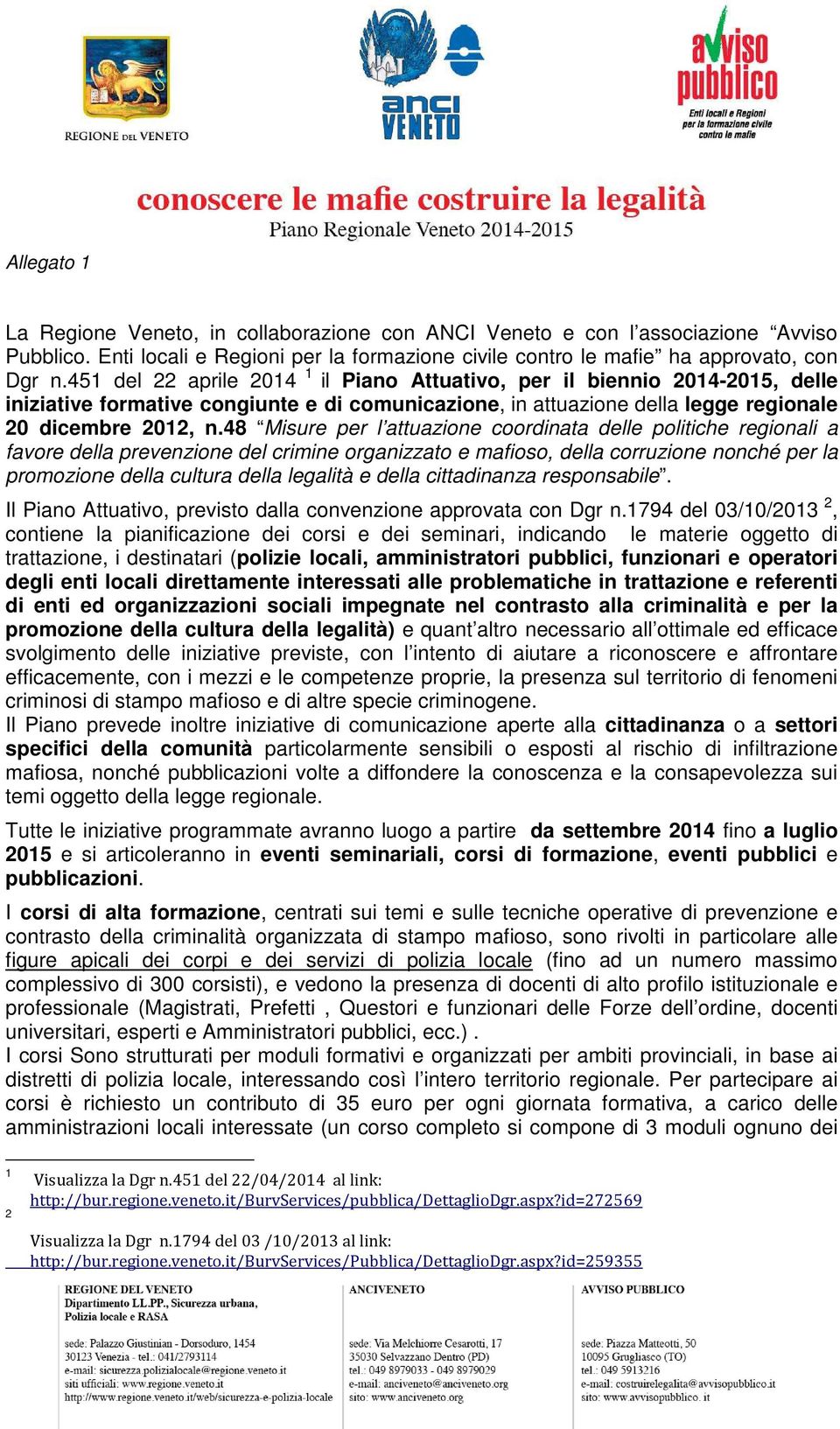 48 Misure per l attuazione coordinata delle politiche regionali a favore della prevenzione del crimine organizzato e mafioso, della corruzione nonché per la promozione della cultura della legalità e