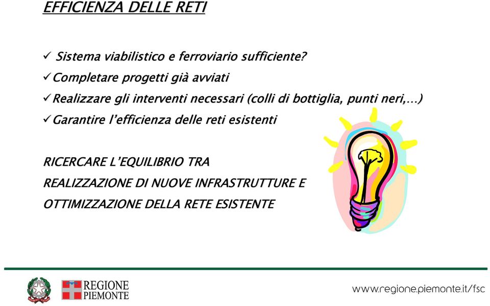 bottiglia, punti neri, n eri, ) Garantire l efficienza l delle reti esistenti