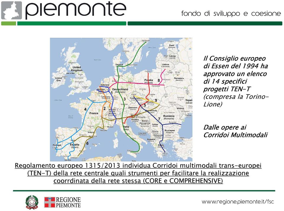 1315/2013 individua Corridoi multimodali trans-europei (TEN-T) T) della rete centrale