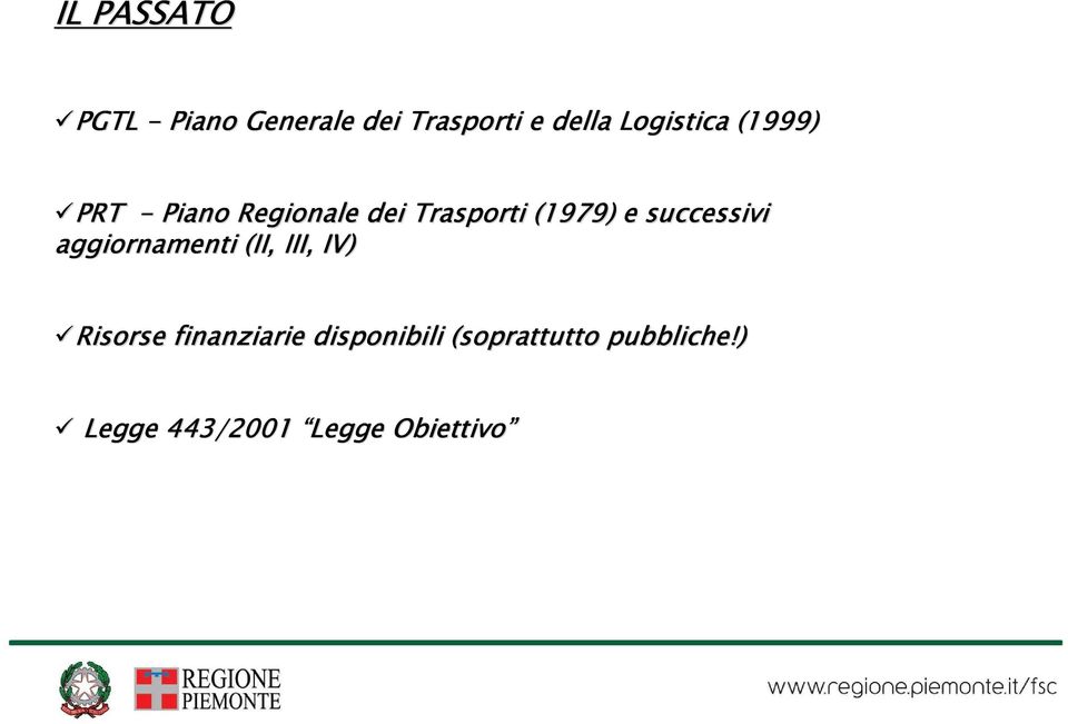 e successivi aggiornamenti (II, III, IV) Risorse finanziarie