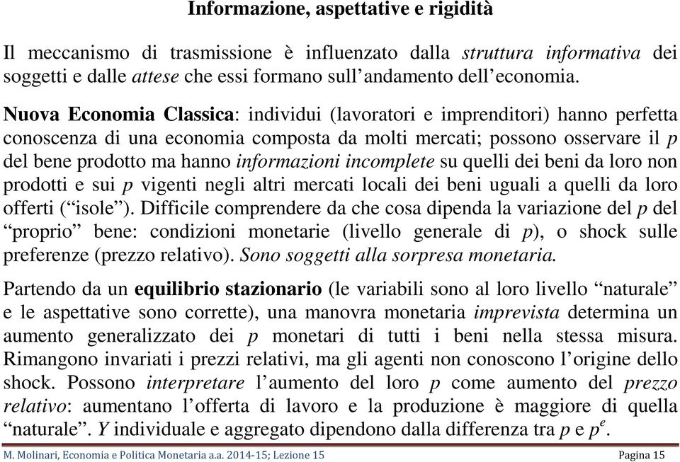 incomplete su quelli dei beni da loro non prodotti e sui p vigenti negli altri mercati locali dei beni uguali a quelli da loro offerti ( isole ).