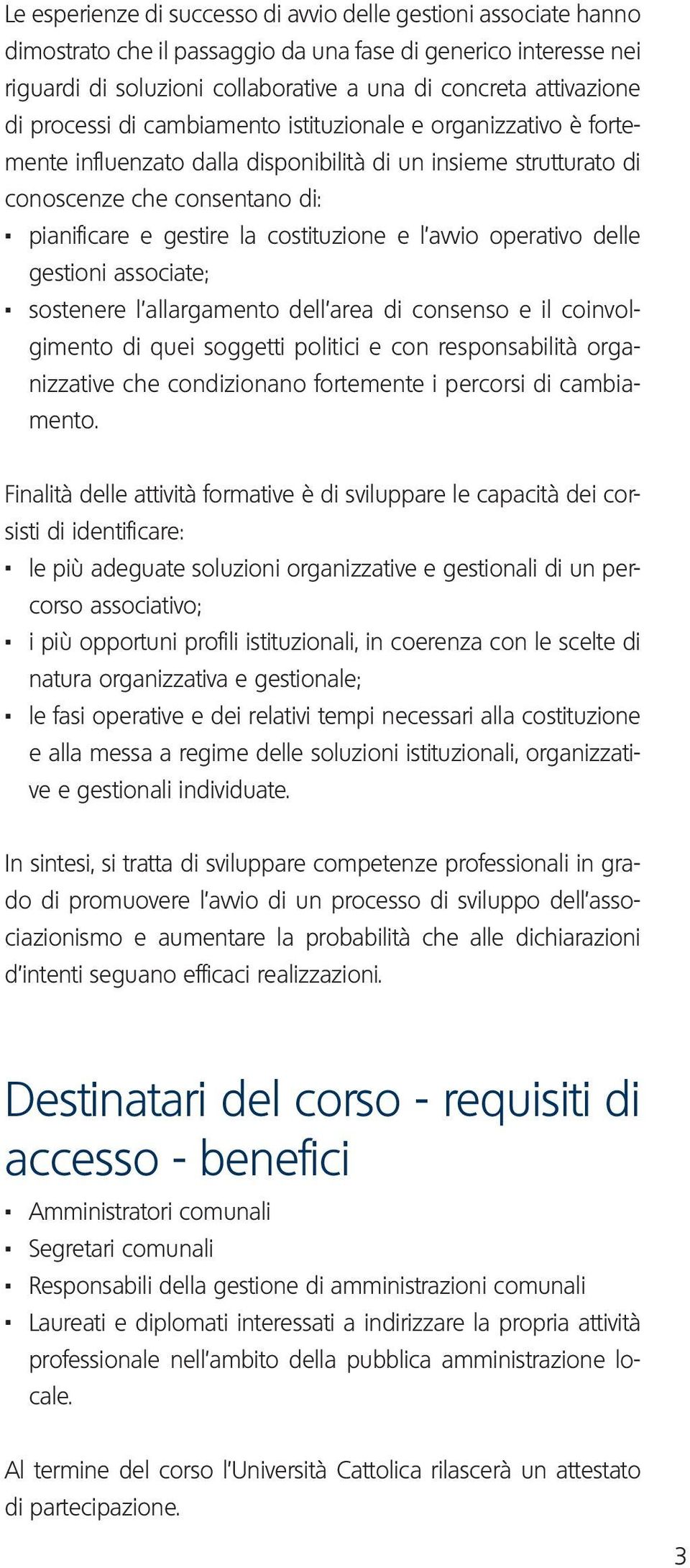 pianificare e gestire la costituzione e l avvio operativo delle gestioni associate;.