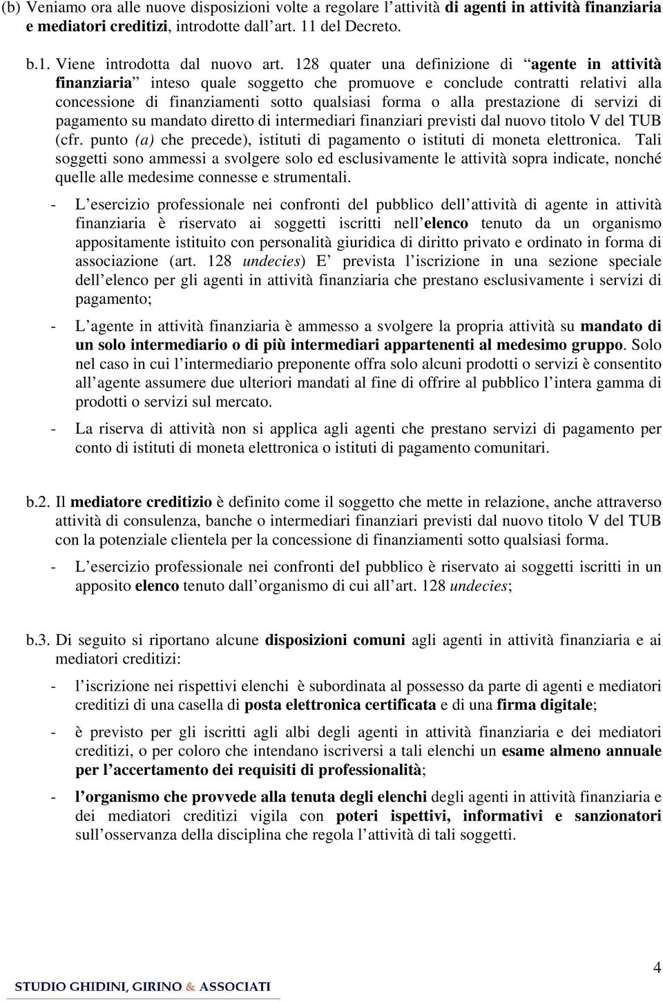 prestazione di servizi di pagamento su mandato diretto di intermediari finanziari previsti dal nuovo titolo V del TUB (cfr.