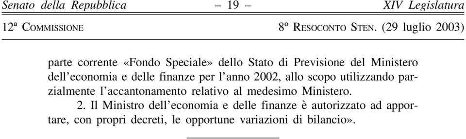 accantonamento relativo al medesimo Ministero. 2.