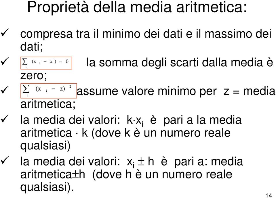 aritmetica; la media dei valori: k x i è pari a la media aritmetica k (dove k è un numero reale