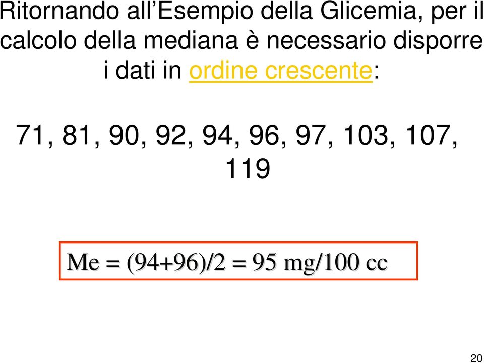 dati in ordine crescente: 71, 81, 90, 92, 94,