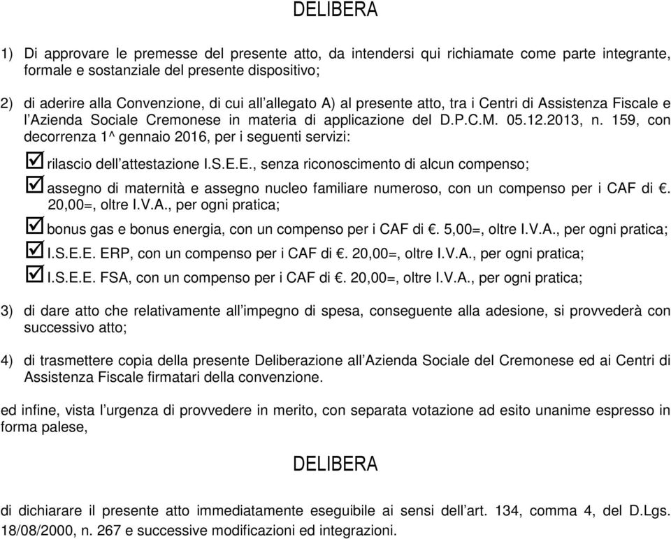 159, con decorrenza 1^ gennaio 2016, per i seguenti servizi: rilascio dell attestazione I.S.E.