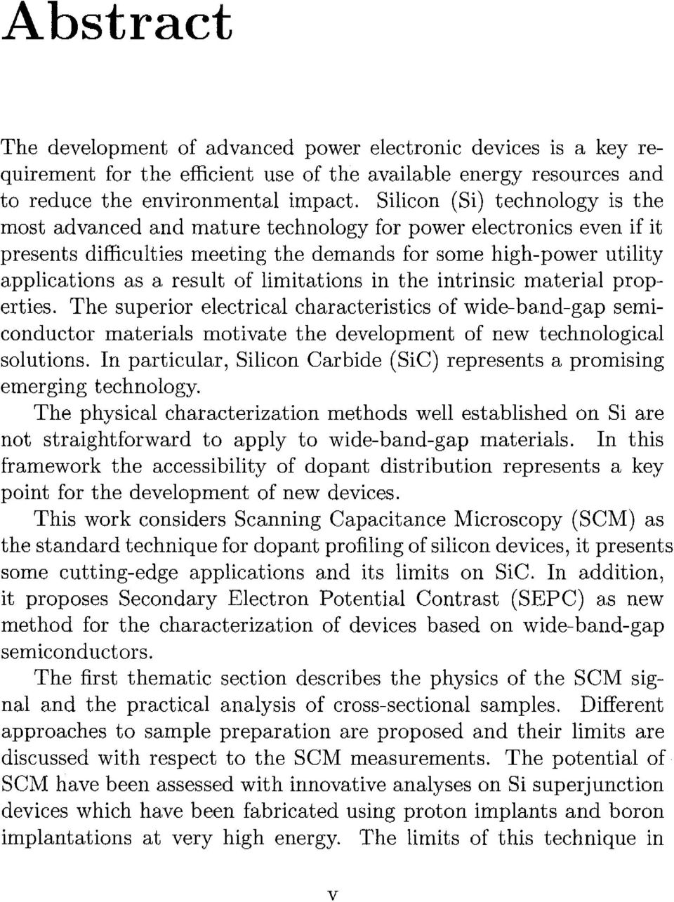 limitations in the intrinsic material prop erties. The superior electrical characteristics of wide-band-gap semi conductor materials motivate the development of new technological Solutions.