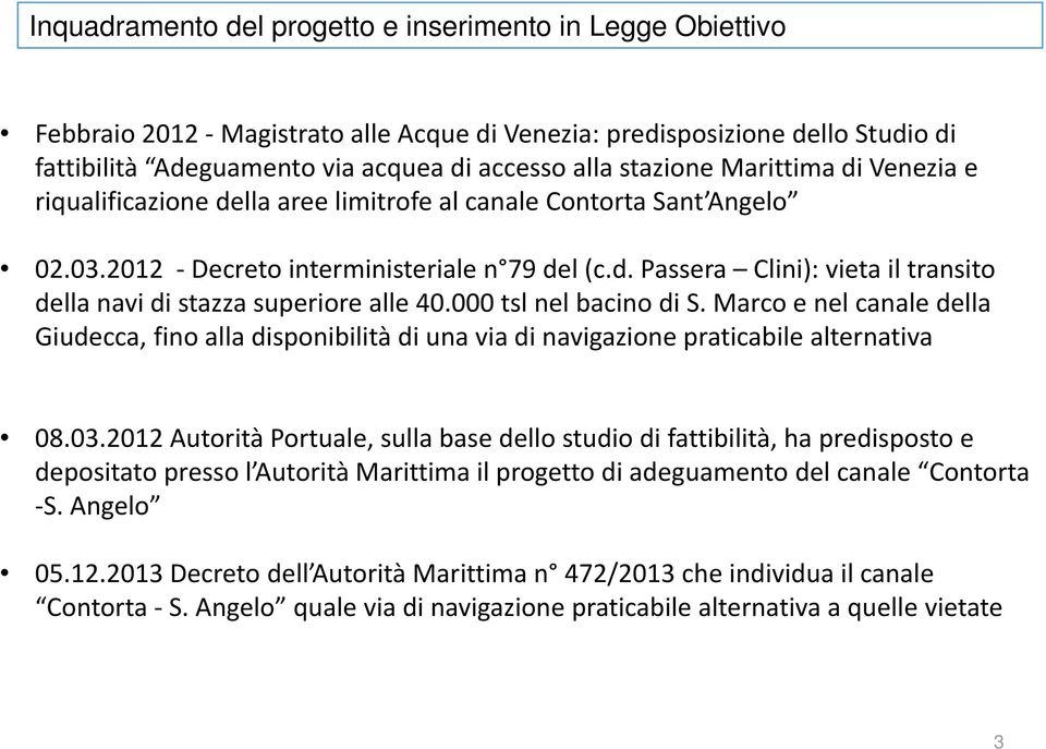 000 tsl nel bacino di S. Marco e nel canale della Giudecca, fino alla disponibilità di una via di navigazione praticabile alternativa 08.03.