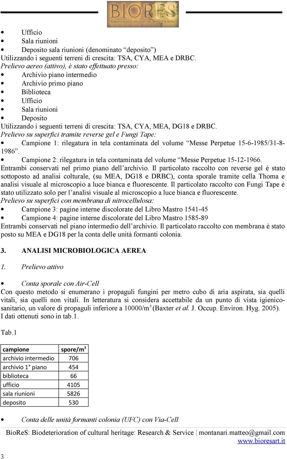 DG18 e DRBC. Prelievo su superfici tramite reverse gel e Fungi Tape: Campione 1: rilegatura in tela contaminata del volume Messe Perpetue 15-6-1985/31-8- 1986.