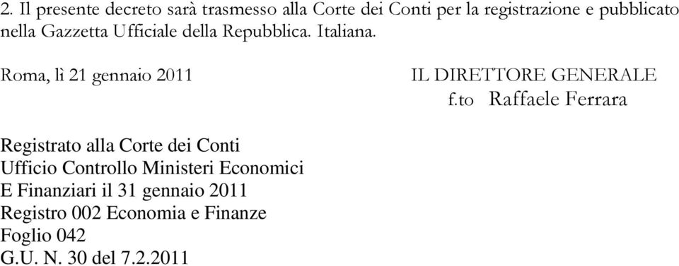 Roma, lì 21 gennaio 2011 IL DIRETTORE GENERALE f.