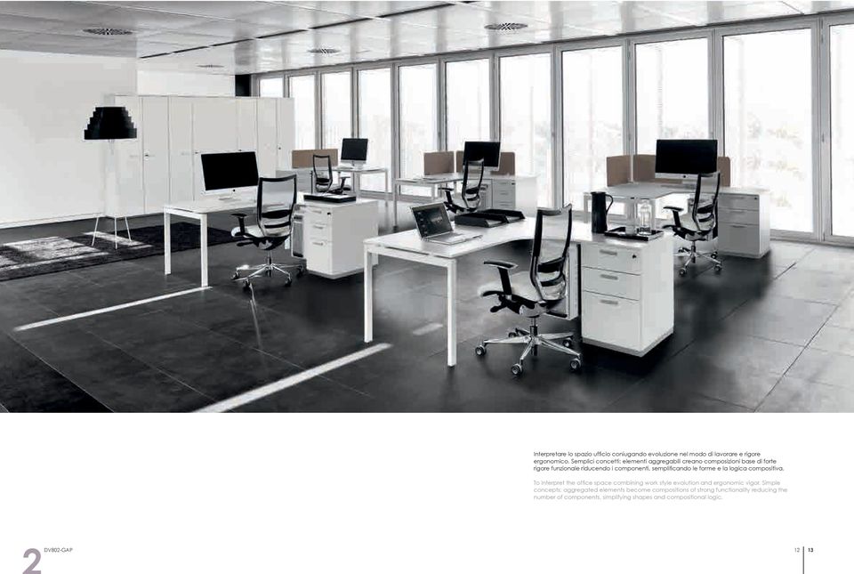 semplificando le forme e la logica compositiva. To interpret the office space combining work style evolution and ergonomic vigor.