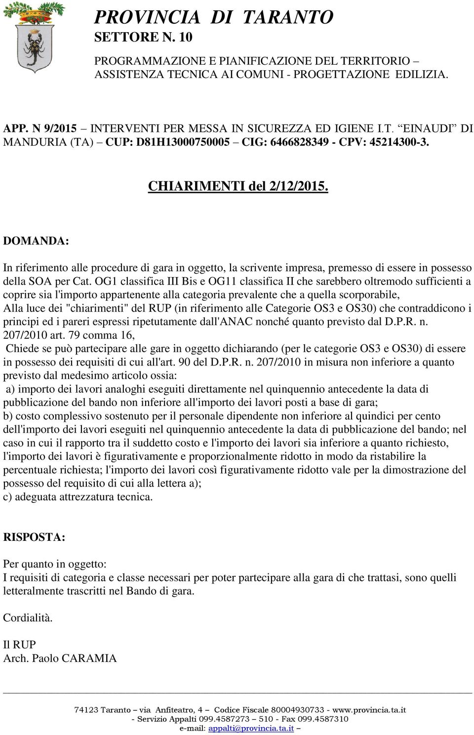 del RUP (in riferimento alle Categorie OS3 e OS30) che contraddicono i principi ed i pareri espressi ripetutamente dall'anac nonché quanto previsto dal D.P.R. n. 207/2010 art.