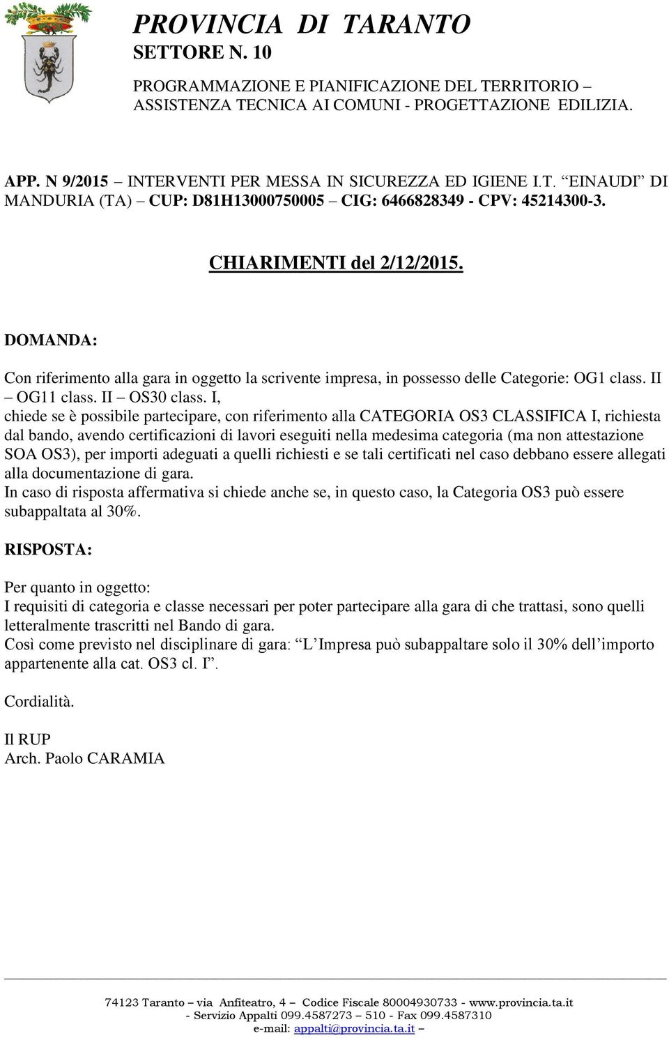 (ma non attestazione SOA OS3), per importi adeguati a quelli richiesti e se tali certificati nel caso debbano essere allegati alla documentazione di gara.