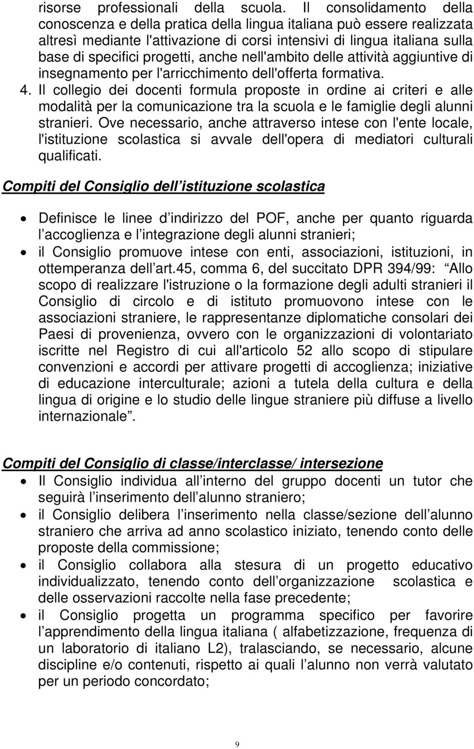 anche nell'ambito delle attività aggiuntive di insegnamento per l'arricchimento dell'offerta formativa. 4.