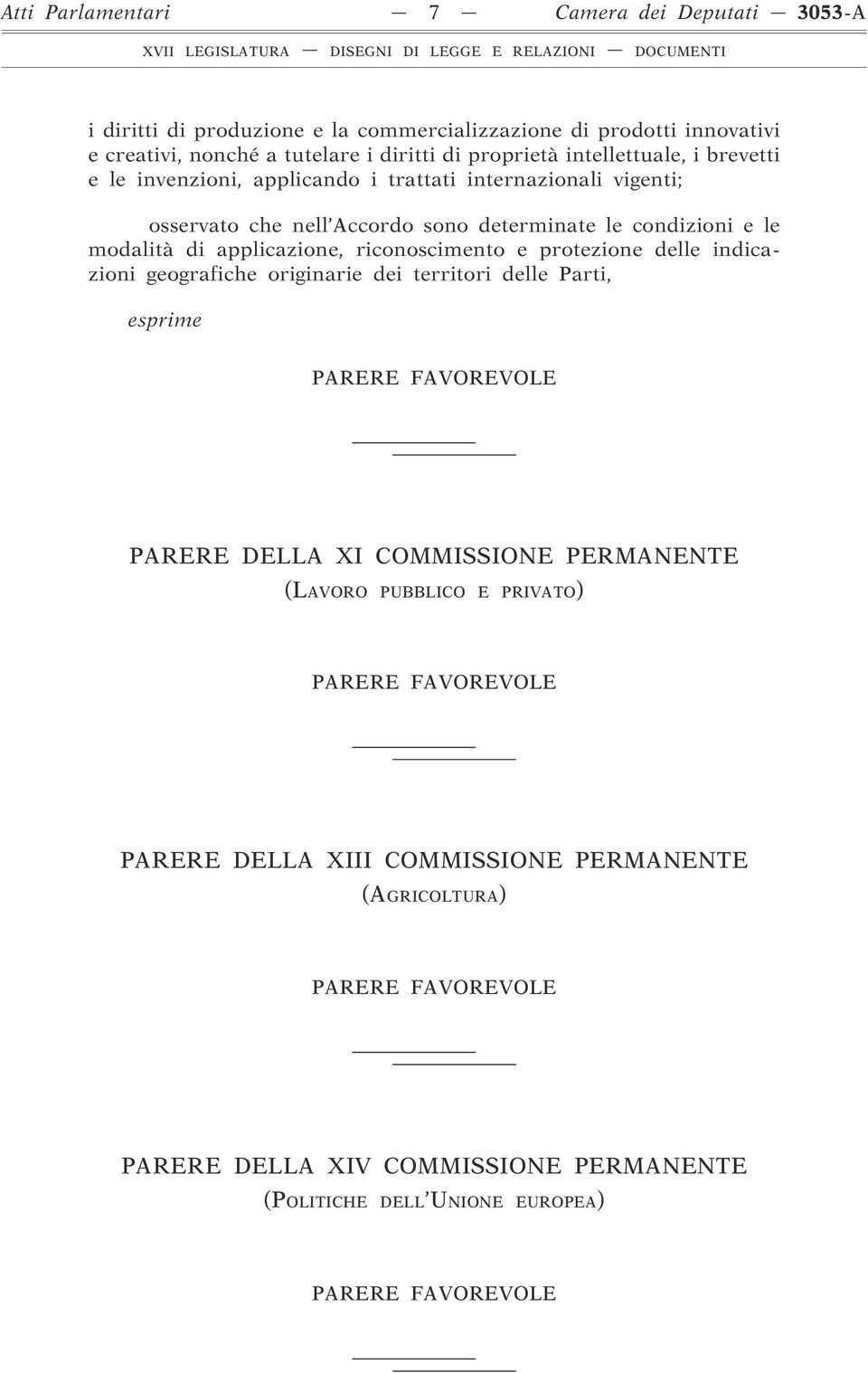 modalità di applicazione, riconoscimento e protezione delle indicazioni geografiche originarie dei territori delle Parti, esprime PARERE DELLA XI COMMISSIONE