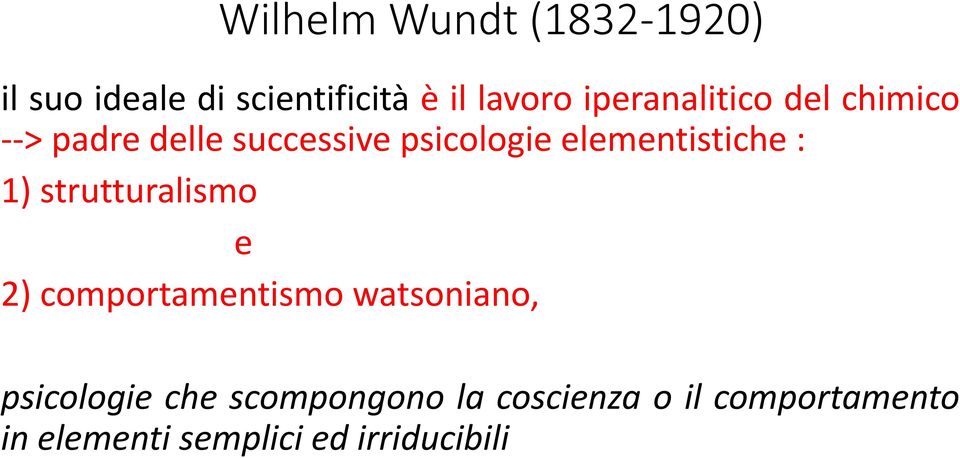 elementistiche : 1) strutturalismo e 2) comportamentismo watsoniano,