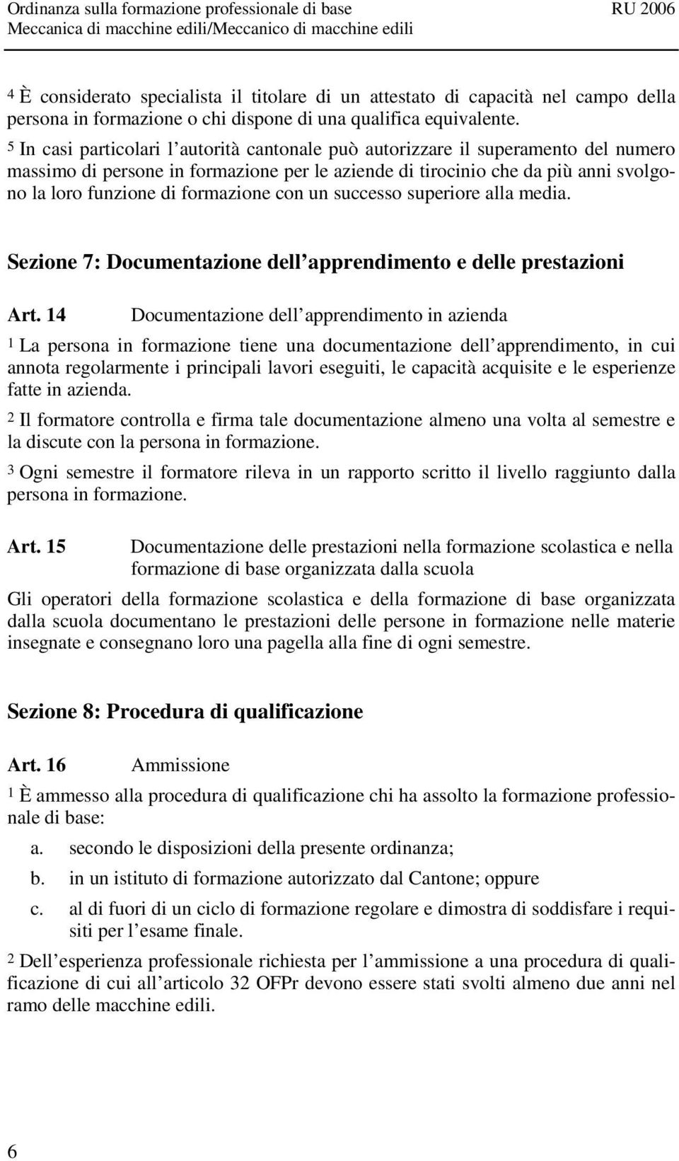 formazione con un successo superiore alla media. Sezione 7: Documentazione dell apprendimento e delle prestazioni Art.