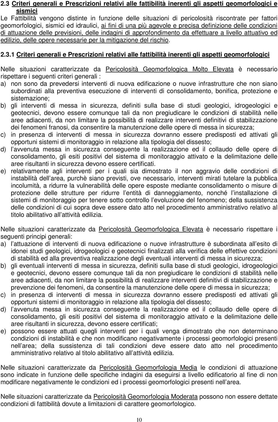 livello attuativo ed edilizio, delle opere necessarie per la mitigazione del rischio. 2.3.