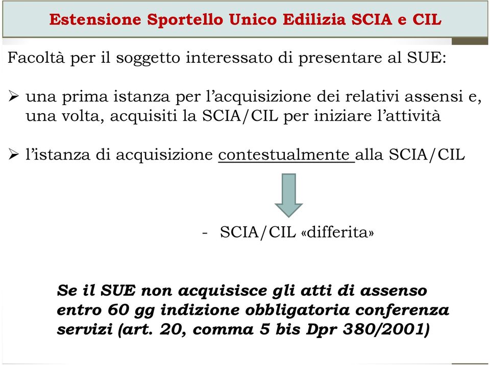 attività l istanza di acquisizione contestualmente alla SCIA/CIL - SCIA/CIL «differita» Se il SUE non