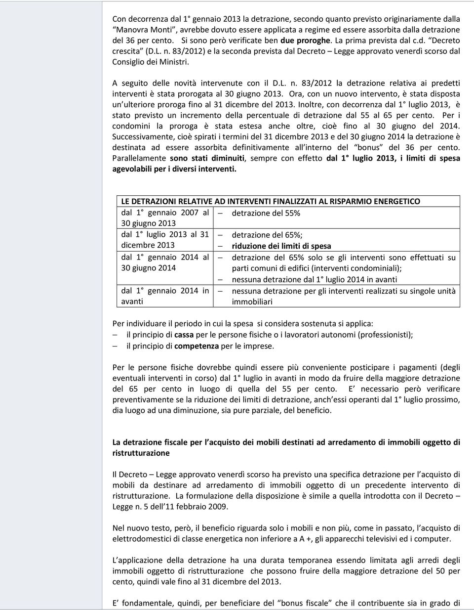 83/2012) e la seconda prevista dal Decreto Legge approvato venerdì scorso dal Consiglio dei Ministri. A seguito delle no