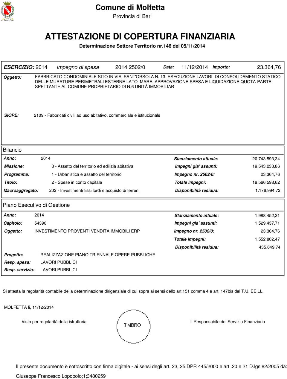 ESECUZIONE LAVORI DI CONSOLIDAMENTO STATICO DELLE MURATURE PERIMETRALI ESTERNE LATO MARE. APPROVAZIONE SPESA E LIQUIDAZIONE QUOTA-PARTE SPETTANTE AL COMUNE PROPRIETARIO DI N.