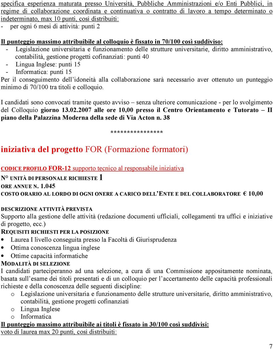 alla collaborazione sarà necessario aver ottenuto un punteggio **************** iniziativa del progetto FOR (Formazione formatori) CODICE PROFILO FOR-12 supporto tecnico al responsabile iniziativa