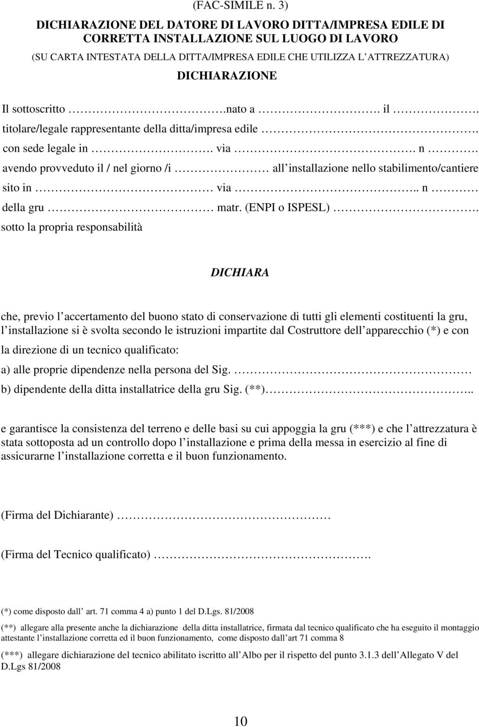 sottoscritto.nato a. il. titolare/legale rappresentante della ditta/impresa edile. con sede legale in. via. n.