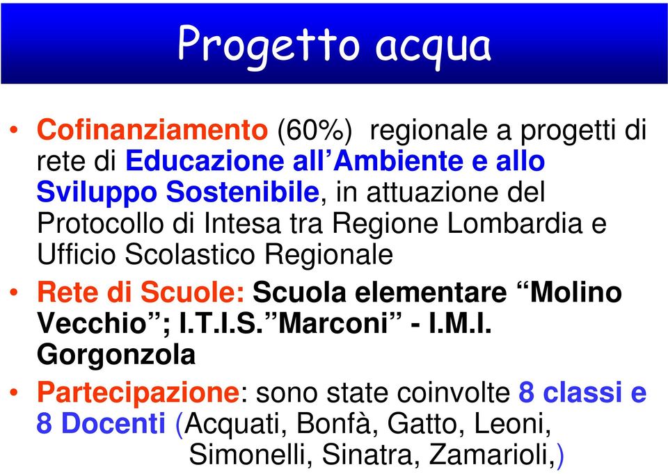 Regionale Rete di Scuole: Scuola elementare Molino Vecchio ; I.