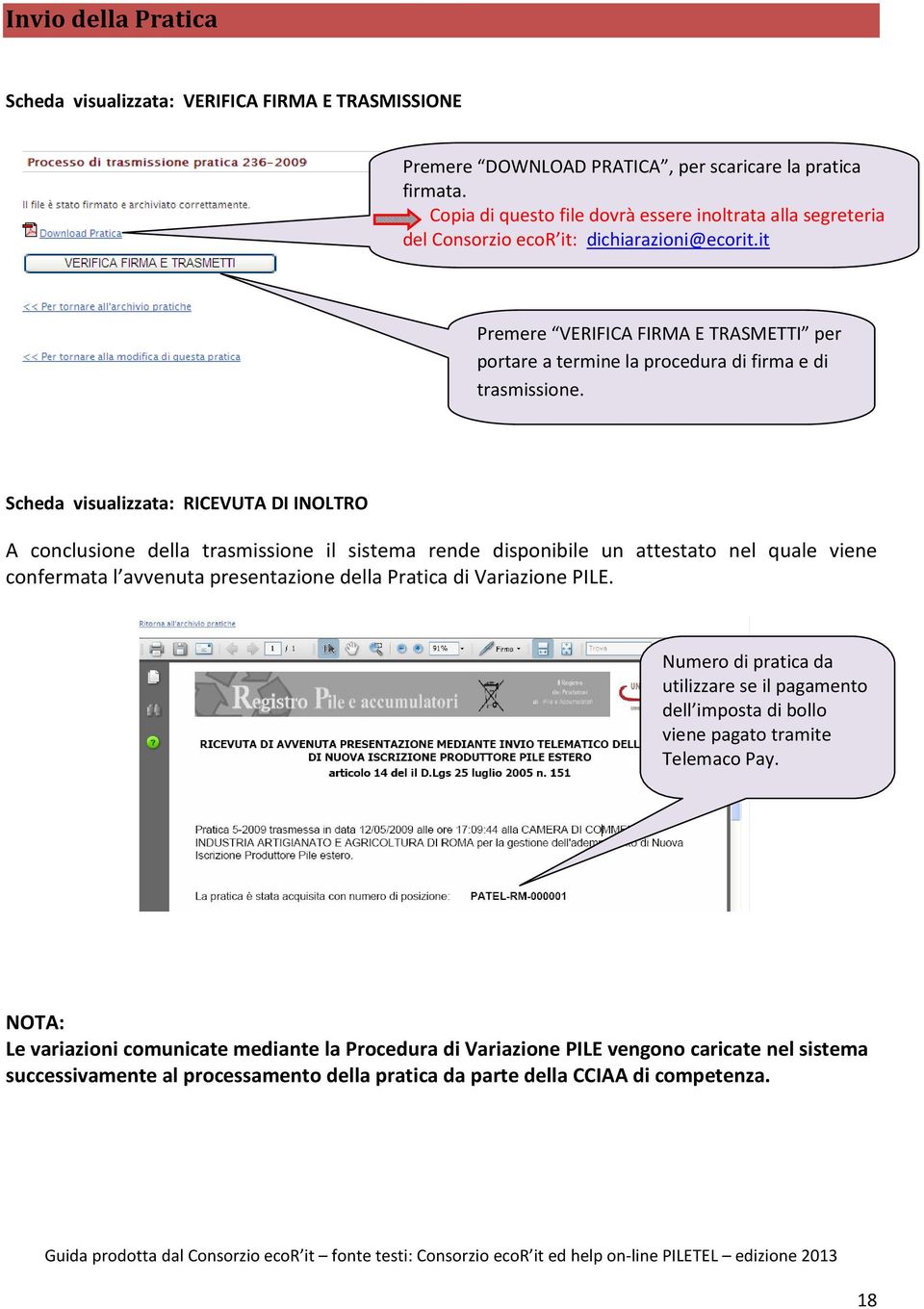 it Premere VERIFICA FIRMA E TRASMETTI per portare a termine la procedura di firma e di trasmissione.