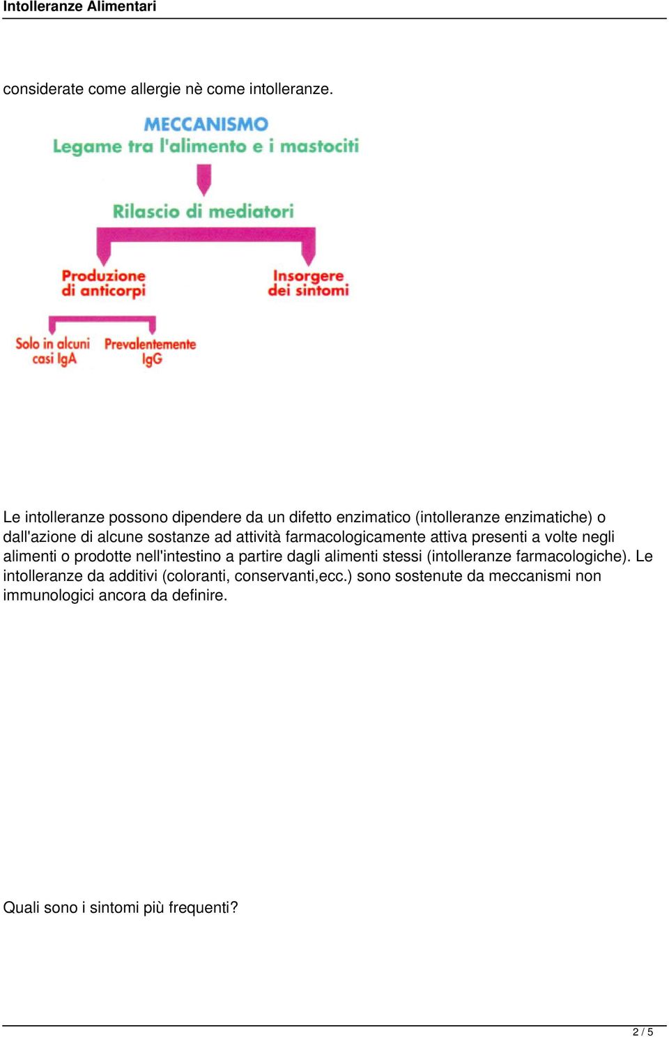 attività farmacologicamente attiva presenti a volte negli alimenti o prodotte nell'intestino a partire dagli alimenti