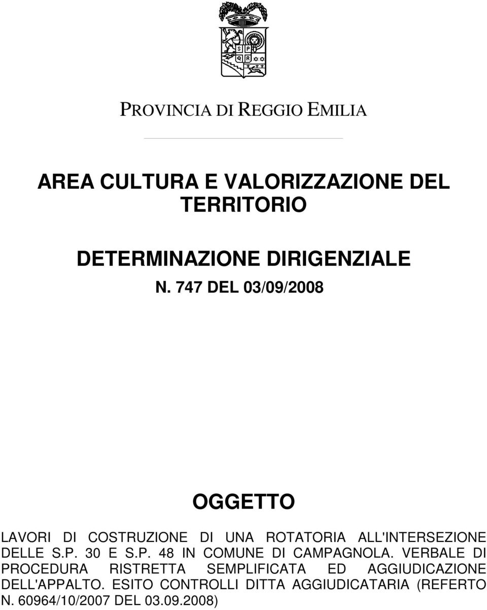 747 DEL 03/09/2008 OGGETTO LAVORI DI COSTRUZIONE DI UNA ROTATORIA ALL'INTERSEZIONE DELLE S.P.