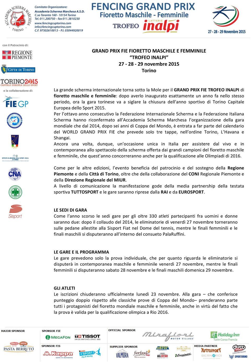 Per l ottavo anno consecutivo la Federazione Internazionale Scherma e la Federazione Italiana Scherma hanno riconfermato all Accademia Scherma Marchesa l organizzazione della gara mondiale che dal