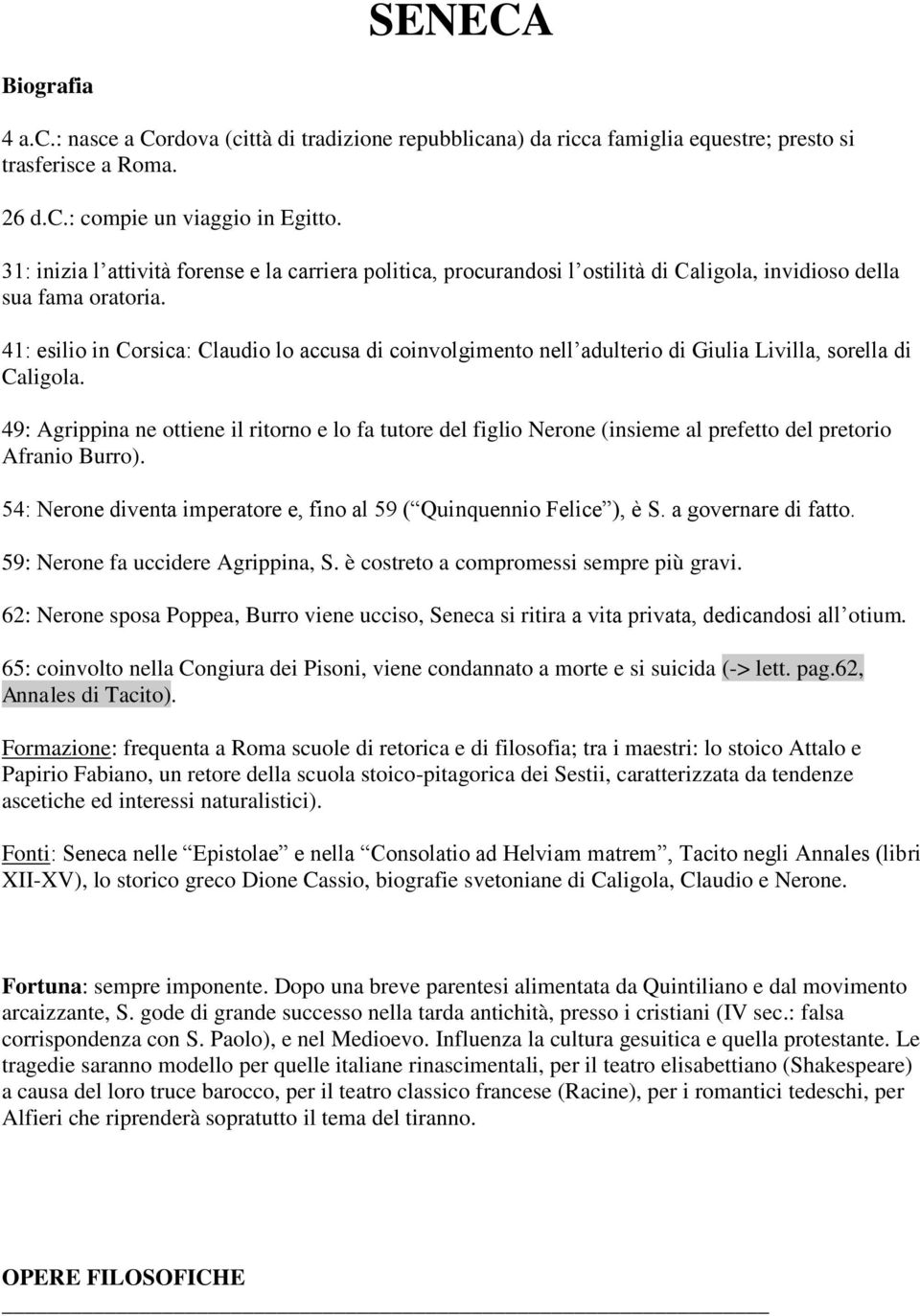 41: esilio in Corsica: Claudio lo accusa di coinvolgimento nell adulterio di Giulia Livilla, sorella di Caligola.